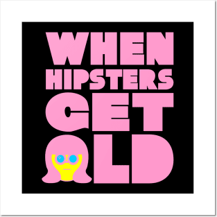 WHEN HIPSTERS GET OLD BIRTHDAY GIFT SHIRT Ladys Posters and Art